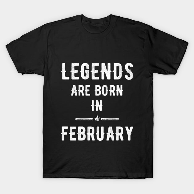 Legends are born in february T-Shirt by captainmood